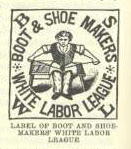 Union Label of the Boots and Shoemakers White Labor League